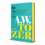 Livro O Cristão Surpreendente/ A. W. Tozer