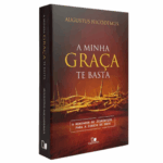 Livro A minha Graça te basta - Augustus Nicodemus