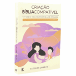 Livro Criação Bíblia Compatível | Tatiane Joslin