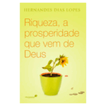 Livro Riqueza, a prosperidade que vem de Deus/ Hernandes Dias Lopes
