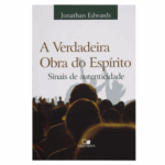 Livro A Verdadeira Obra Do Espírito - Jonathan Edwards