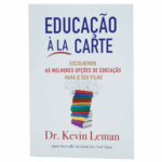 Livro Educação Á La Carte - Escolhendo As Melhores Opções de Educação Para o Seu Filho