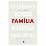 Livro O óbvio sobre família precisa ser dito
