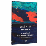 Livro Cristão Homoafetivo ? Um Olhar Amoroso á Luz da Biblia/ Lisânias Moura