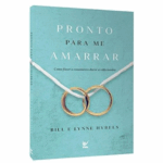 Livro Pronto Para Me Amarrar - Como Fazer Seu Casamento Durar A Vi