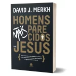 Livro Homens mais parecidos com Jesus/ David Merkh