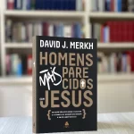 Livro Homens mais parecidos com Jesus/ David Merkh - Imagem 7