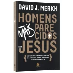 Livro Homens mais parecidos com Jesus/ David Merkh - Imagem 6