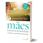 Livro Mães intercessoras/ Hernandes Dias Lopes