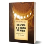 Livro O Papado e o Dogma de Maria/ Hernandes Dias Lopes - Imagem 2