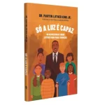 Livro Só a Luz é Capaz/ Martin Luther King Jr.