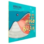 Livro O Dia Em Que Hugo Perdeu Sua Baleia/ Rodrigo Bibo, Phellip Willian e Match - Imagem 4