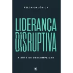 Livro Liderança Disruptiva/ Belchior Júnior