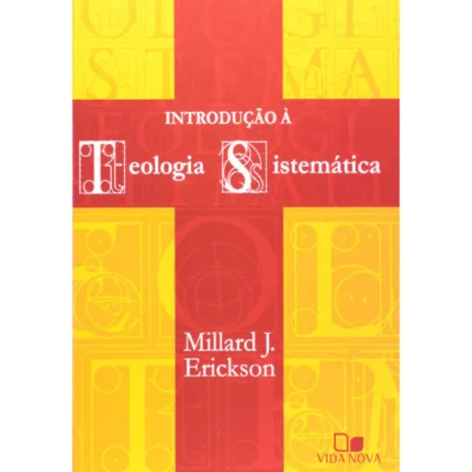 Livro Introdução à Teologia Sistemática/ Millard J. Erickson