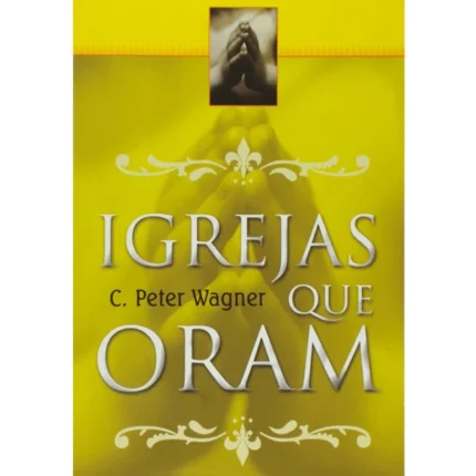 Livro Igrejas que Oram/ C. Peter Wagner