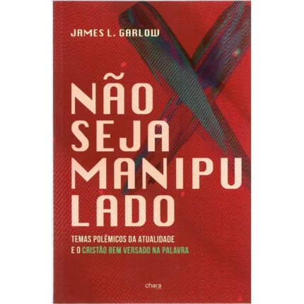 Livro Não seja Manipulado/ James L. Garlow