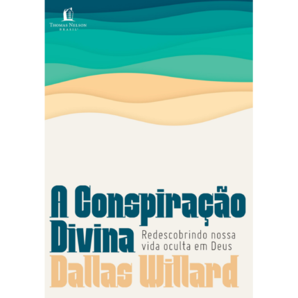 Livro A Conspiração Divina/ Dallas Willard