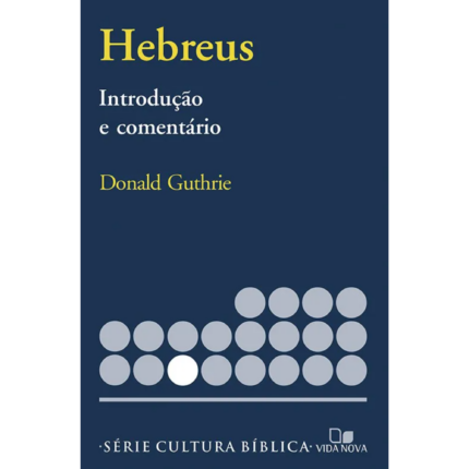 Livro Hebreus - Introdução e Comentário/ Donald Guthrie