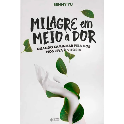 Livro Milagre em Meio à Dor/ Benny Yu