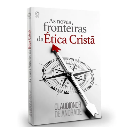Livro As Novas Fronteiras da Ética Cristã/ Claudionor Correa de Andrade