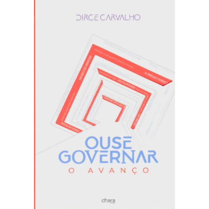 Livro Ouse Governar - O Avanço/ Dirce Carvalho
