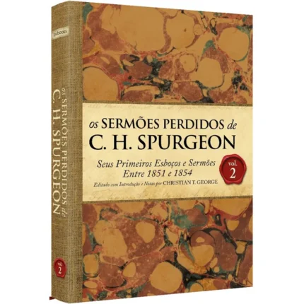 Livro Os Sermões Perdidos de C. H. Spurgeon - Volume 2/ C. H. Spurgeon