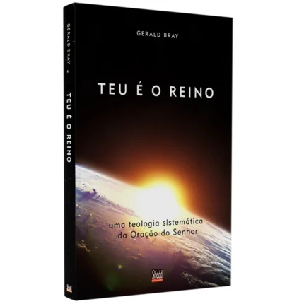 Livro Teu é o Reino/ Gerald Bray