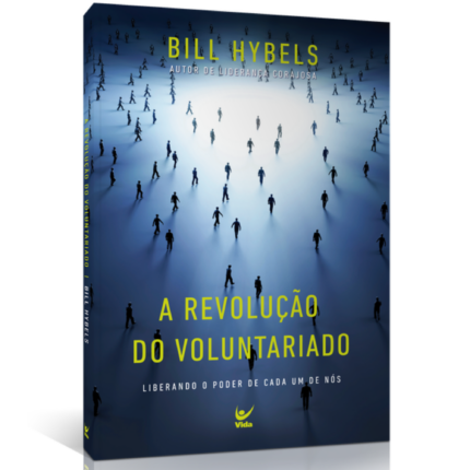 Livro A Revolução do Voluntariado/ Bill Hybels