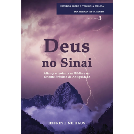 Livro Deus no Sinai - Série estudos sobre a teologia bíblica do Antigo Testamento/ Jeffrey J. Niehaus