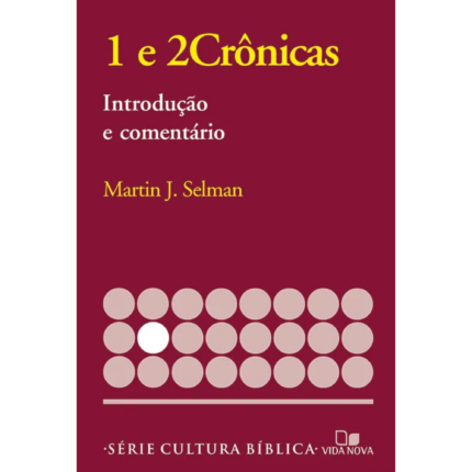 Livro 1 e 2 Crônicas - Introdução e Comentário/ Martin J. Selman
