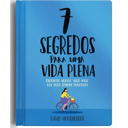 Livro Sete Segredos de Uma Vida Plena/ David Housholder